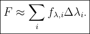 |----∑-----------|
|F ≈     fλ,iΔ λi.|
|      i         |
------------------
