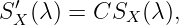  ′
SX (λ) = CSX  (λ ),
