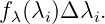 f λ(λi)Δ λi.
