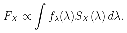 |------∫-----------------|
|FX  ∝    fλ(λ)SX (λ)dλ. |
-------------------------|

