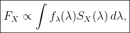 |------∫-----------------|
|FX  ∝    fλ(λ)SX (λ)dλ, |
-------------------------|
