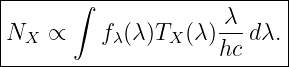 |------∫-------------------|
|                    λ--   |
NX  ∝     fλ(λ)TX (λ )hc dλ.|
----------------------------
