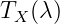 T  (λ )
 X
