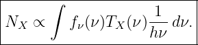 |------∫-------------------|
NX  ∝     fν(ν )TX(ν ) 1-dν.|
---------------------hν-----
