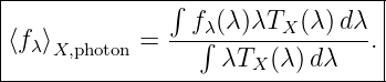 |--------------∫-----------------|
|              --f∫λ(λ)λTX-(λ)dλ--|
|⟨f λ⟩X,photon =      λTX (λ) dλ   .|
----------------------------------
