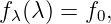 fλ(λ ) = f0,
