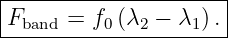 |--------------------|
F     = f  (λ −  λ ).|
--band-----0--2----1---
