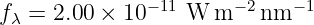                −11     −2    −1
f λ = 2.00 × 10    W  m   nm
