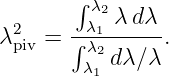         ∫
         λλ2λ dλ
λ2piv = ∫-λ12-----.
        λ1 dλ ∕λ
