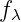 f
 λ
