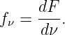      dF-
fν =  dν .
