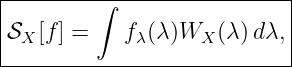 |--------∫-----------------|
|                          |
𝒮X [f] =    fλ(λ)WX (λ )dλ,|
----------------------------
