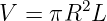 V  = πR2L
