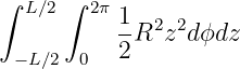 ∫ L∕2 ∫ 2π1
          --R2z2d ϕdz
 −L ∕2  0  2
