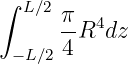 ∫
   L∕2π-  4
      4 R  dz
  −L∕2
