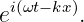 ei(ωt− kx).

