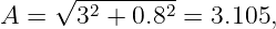     √ -2------2
A =   3  + 0.8 =  3.105,
