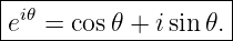 |i𝜃-----------------|
e--=--cos𝜃-+-isin𝜃.--
