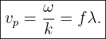 |--------------|
|vp = ω- = fλ. |
------k--------|
