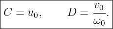 |-----------------v---|
C  = u0,     D =  -0. |
------------------ω0---
