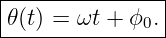 |--------------|
𝜃(t) = ωt + ϕ0.|
----------------
