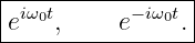 |----------------|
|eiω0t,    e− iω0t.|
-----------------
