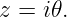 z = i𝜃.
