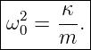 |--------|
| 2   κ- |
ω 0 = m .|
----------
