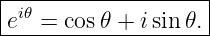 |-------------------|
ei𝜃 =-cos𝜃-+-isin𝜃.--
