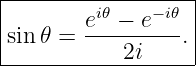 |------------------|
|       ei𝜃 −-e−i𝜃 |
|sin 𝜃 =     2i    .|
-------------------
