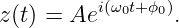 z(t) = Aei(ω0t+ϕ0).
