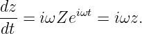 dz-= iωZei ωt = iωz.
dt
