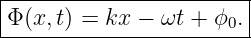 |-----------------------|
Φ-(x,t) =-kx-−-ωt-+-ϕ0.-|
