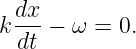 k dx-− ω = 0.
  dt
