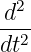   2
-d-
dt2