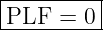 |--------|
PLF--=--0-
