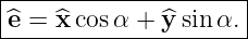 ----------------------
|                    |
^e-=--^xcos-α-+-^y-sin-α.-
