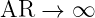 AR  →  ∞
