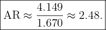 |--------------------|
|      4.149         |
|AR  ≈ ------≈  2.48.|
-------1.670---------
