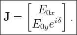 |----[------]--|
|       E0x    |
|J =  E   eiδ  .|
--------0y-----
