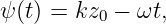 ψ(t) = kz0 − ωt,
