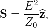      E2
S =  --^z,
     Z0
