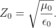       ∘ ---
Z0 =    μ0-.
        𝜖0
