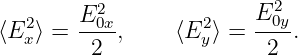           2              E2
⟨E2x⟩ = E-0x-,    ⟨E2y⟩ = -0y.
         2                2

