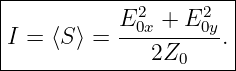 |----------------------|
|           E20x + E20y  |
|I = ⟨S ⟩ = ----------.|
---------------2Z0-----
