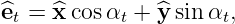 ^et = ^x cosαt + ^y sin αt,
