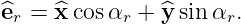 ^er = ^x cosαr + ^y sinαr.

