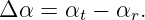 Δα =  αt − αr.
