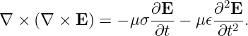                     ∂E       ∂2E
∇ × (∇  × E ) = − μ σ-- − μ 𝜖--2-.
                     ∂t      ∂t
