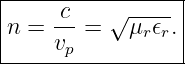 |-----c---√------|
n =  -- =   μr𝜖r.|
-----vp-----------
